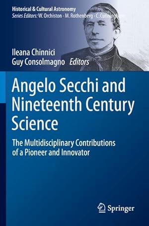 Bild des Verkufers fr Angelo Secchi and Nineteenth Century Science : The Multidisciplinary Contributions of a Pioneer and Innovator zum Verkauf von AHA-BUCH GmbH