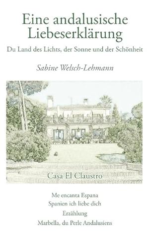 Imagen del vendedor de Eine andalusische Liebeserklrung: Du Land des Lichts, der Sonne und der Schnheit a la venta por Buchhandlung Loken-Books