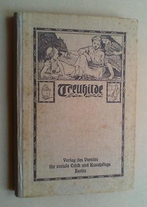 Treu-Hilde. Den deutschen Mädchen in Stadt und Land dargeboten von Margarete Telschow. Bd. IV (= ...