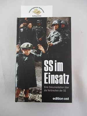 Bild des Verkufers fr SS im Einsatz : eine Dokumentation ber die Verbrechen der SS. Hrsg. vom Komitee der Antifaschistischen Widerstandskmpfer in der Deutschen Demokratischen Republik. Red.: Heinz Schumann und Heinz Khnrich] Mit einem Nachwort von Kurt Ptzold zum Verkauf von Chiemgauer Internet Antiquariat GbR