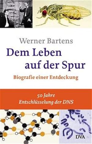 Dem Leben auf der Spur Biografie einer Entdeckung