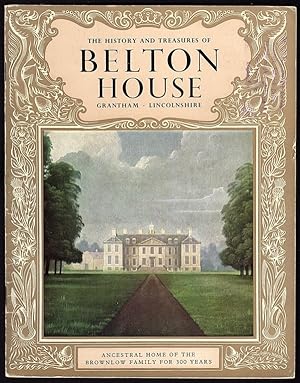 THE HISTORY AND TREASURES OF BELTON HOUSE: GRANTHAM, LINCOLNSHIRE (PITKIN "PRIDE OF BRITAIN" BOOKS)