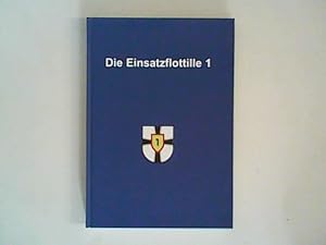 Bild des Verkufers fr Die Einsatzflottille 1. : " Gestalten, um nicht gestaltet zu werden! " zum Verkauf von ANTIQUARIAT FRDEBUCH Inh.Michael Simon