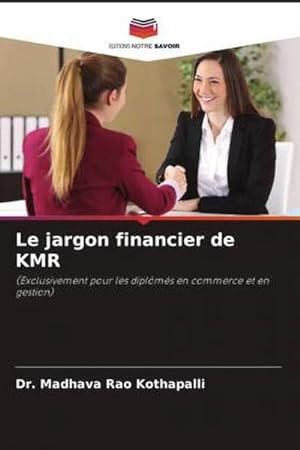 Seller image for Le jargon financier de KMR : (Exclusivement pour les diplms en commerce et en gestion) for sale by AHA-BUCH GmbH
