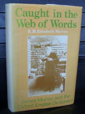 Image du vendeur pour Caught in a Web of Words, James Murray and the Oxford English Dictionary mis en vente par Horsham Rare Books