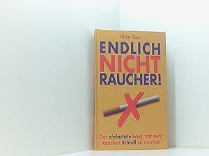 Bild des Verkufers fr Endlich Nichtraucher! Der einfachste Weg, mit dem Rauchen Schlu zu machen. Aus dem Englischen von Ingeborg Andreas-Hoole. zum Verkauf von Book Broker