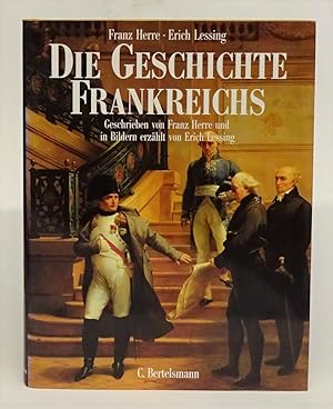 Bild des Verkufers fr Die Geschichte Frankreichs. Geschrieben von Franz Herre und in Bildern erzhlt von Erich Lessing. zum Verkauf von Der Buchfreund