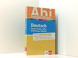 Abitur kompakt Wissen Deutsch: Prosa, Drama, Lyrik, Erörterung, Sprache
