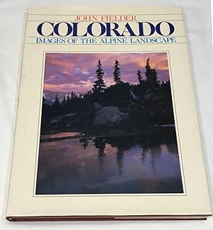 Image du vendeur pour Colorado: Images of the Alpine Landscape mis en vente par Clausen Books, RMABA