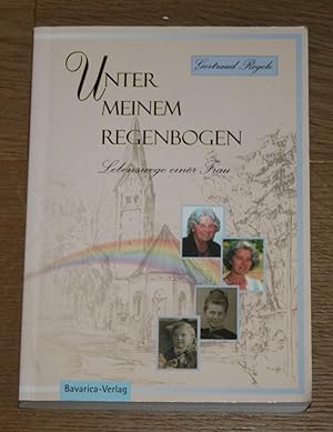 Seller image for Unter meinem Regenbogen. Lebenswege einer Frau. for sale by Antiquariat Gallenberger