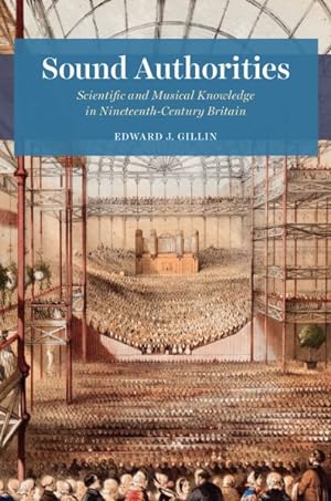 Seller image for Sound Authorities : Scientific and Musical Knowledge in Nineteenth-century Britain for sale by GreatBookPrices