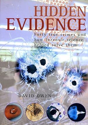Hidden Evidence: Forty True Crimes and How Forensic Science Helped Solve Them
