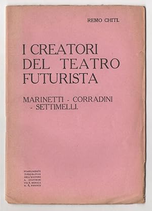 Bild des Verkufers fr I Creatori del teatro futurista. Marinetti. Corradini. Settimelli [COPERTINA ROSA] zum Verkauf von Libreria Antiquaria Pontremoli SRL