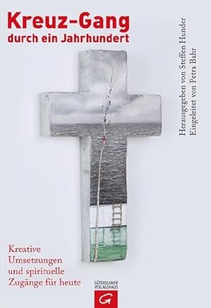 Seller image for Kreuz-Gang durch ein Jahrhundert: Kreative Umsetzungen und spirituelle Zugnge fr heute for sale by Modernes Antiquariat - bodo e.V.