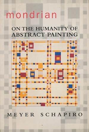 Mondrian : on the humanity of abstract painting