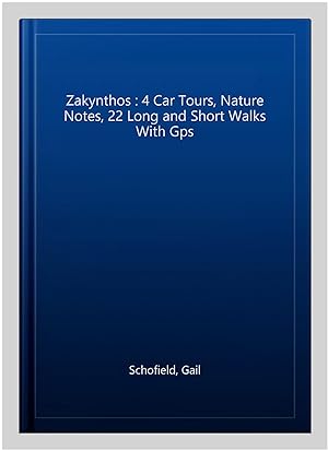 Immagine del venditore per Zakynthos : 4 Car Tours, Nature Notes, 22 Long and Short Walks With Gps venduto da GreatBookPricesUK
