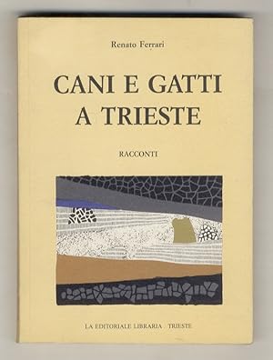 Immagine del venditore per Cani e gatti a Trieste. Racconti. Introduzione di Giorgio Bergamini. Disegni di Maria Lupieri e Luigi Spacal. venduto da Libreria Oreste Gozzini snc