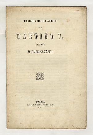 Seller image for Elogio biografico di Martino V, scritto da Filippo Cicconetti. for sale by Libreria Oreste Gozzini snc