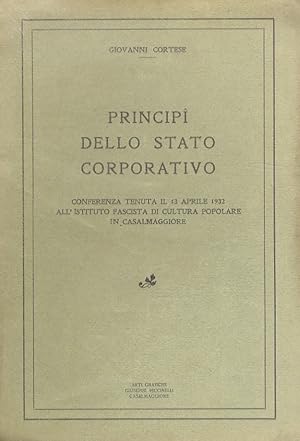 Bild des Verkufers fr Principi dello stato corporativo. Conferenza tenuta il 13 aprile 1932 all'Istituto Fascista di Cultura Popolare in Casalmaggiore. zum Verkauf von Libreria Oreste Gozzini snc