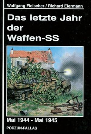 Bild des Verkufers fr Das letzte Jahr der Waffen-SS. Mai 1944 - Mai 1945. zum Verkauf von Altstadt Antiquariat Goslar