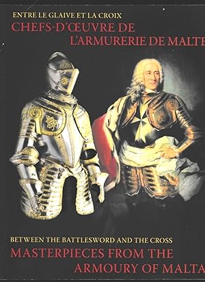 Entre le glaive et la croix. Chefs-d'oeuvre de l'armurerie de Malte