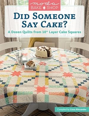 Imagen del vendedor de Moda Bake Shop - Did Someone Say Cake? : A Dozen Quilts from 10" Layer Cake Squares a la venta por GreatBookPrices