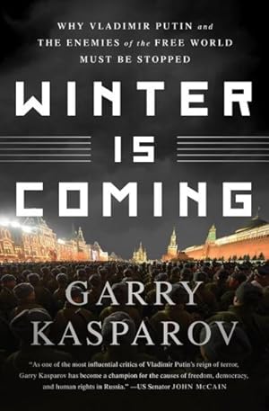 Imagen del vendedor de Winter Is Coming : Why Vladimir Putin and the Enemies of the Free World Must Be Stopped a la venta por GreatBookPrices