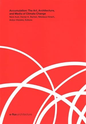 Seller image for Accumulation : The Art, Architecture, and Media of Climate Change for sale by GreatBookPrices