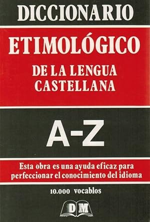 Diccionario etimológico de la lengua castellana. Vol. I y II, A-Z. 10,000 vocables.