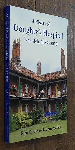 A History of Doughty's Hospital. Norwich, 1687-2009