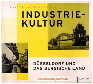 Industriekultur. Düsseldorf und das Bergische Land.