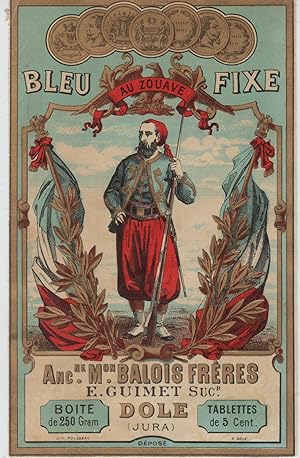 "BLEU FIXE AU ZOUAVE / BALOIS FRÈRES DÔLE" Etiquette-chromo originale (entre 1890 et 1900)