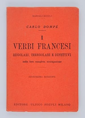 I verbi francesi. Regolari, irregolari e difettivi nella loro completa coniugazione