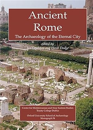 Imagen del vendedor de Ancient Rome : The Archaeology of the Eternal City a la venta por GreatBookPrices