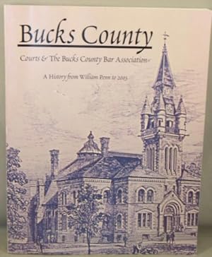 Seller image for Bucks County Courts & The Bucks County Bar Association; A History from William Penn to 2003. for sale by Bucks County Bookshop IOBA