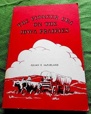 Image du vendeur pour The Pioneer Era on the Iowa Prairies. Illustrated by Floyd Thomas. mis en vente par Versandantiquariat Sabine Varma