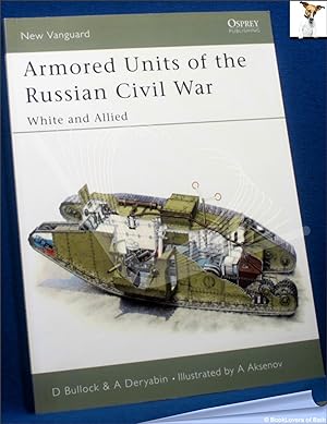 Image du vendeur pour Armored Units of the Russian Civil War: White and Allied mis en vente par BookLovers of Bath