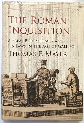 The Roman Inquisition: A Papal Bureaucracy and Its Laws in the Age of Galileo (Haney Foundation S...