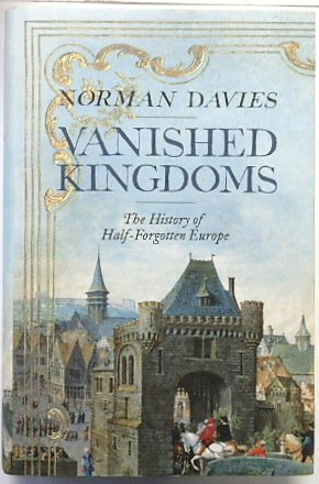 Imagen del vendedor de Vanished Kingdoms: The History of Half-Forgotten Europe a la venta por PsychoBabel & Skoob Books