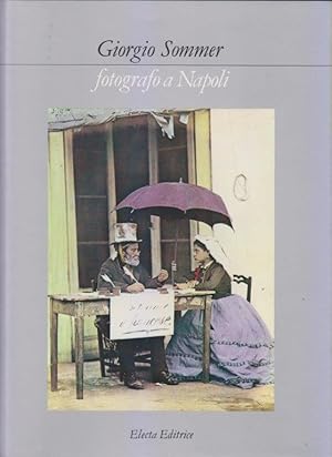 Immagine del venditore per Giorgio Sommer fotografo a Napoli venduto da i libri di Prospero (ILAB - ALAI)