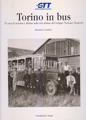 Seller image for Torino in bus. 75 anni di autobus e filobus sulle reti urbane del Gruppo Torinese Trasporti for sale by i libri di Prospero (ILAB - ALAI)