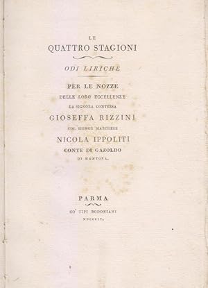 Le Quattro stagioni odi liriche per le nozze delle loro eccellenze la signora contessa Gioseffa R...