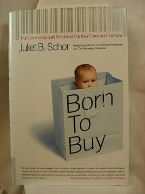 Bild des Verkufers fr Born to Buy: The Commercialized Child and the New Consumer Culture zum Verkauf von Henniker Book Farm and Gifts