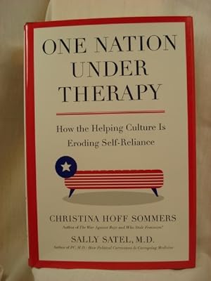 Immagine del venditore per One Nation Under Therapy: How the Helping Culture is Eroding Self-Reliance venduto da Henniker Book Farm and Gifts