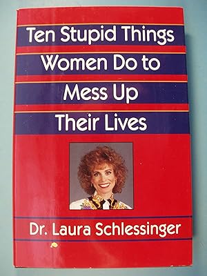 Seller image for Ten Stupid Things Women Do to Mess Up Their Lives for sale by PB&J Book Shop