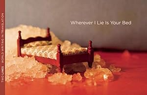 Bild des Verkufers fr Wherever I Lie is Your Bed (Two Lines World Writing in Translation) zum Verkauf von WeBuyBooks
