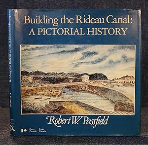 Bild des Verkufers fr Building the Rideau Canal: A Pictorial History zum Verkauf von Trumpington Fine Books Limited
