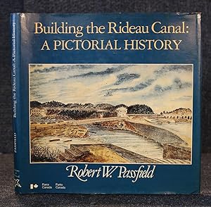 Building the Rideau Canal: A Pictorial History