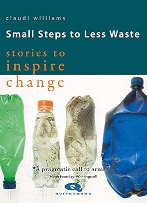 Bild des Verkufers fr Small Steps to Less Waste: Stories to Inspire Change (Crafts) zum Verkauf von WeBuyBooks
