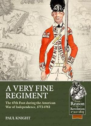 Bild des Verkufers fr A Very Fine Regiment : The 47th Foot During the American War of Independence, 1773-1783 zum Verkauf von AHA-BUCH GmbH